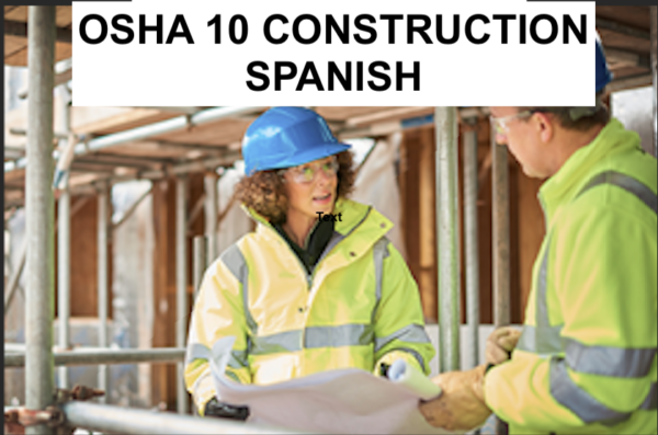 OSHA 10 Spanish Construction Industry Outreach Training Course Online (IACET CEU=1.3)