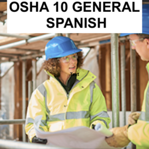 OSHA 10 Spanish General Industry Outreach Training Course Online (IACET CEU=1.3)